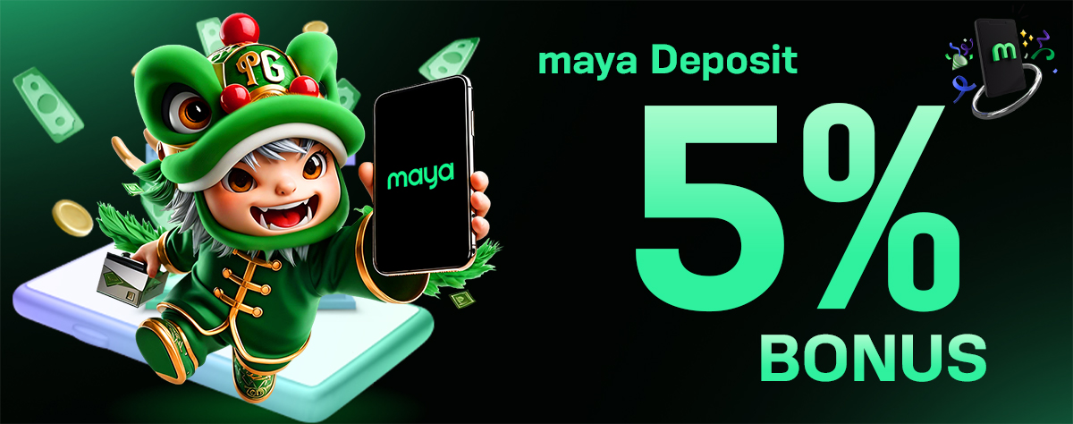 MAYA DEPOSIT 5% BONUS